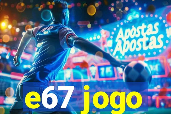 e67 jogo